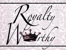 Royalty Worthy Royalty Worthy